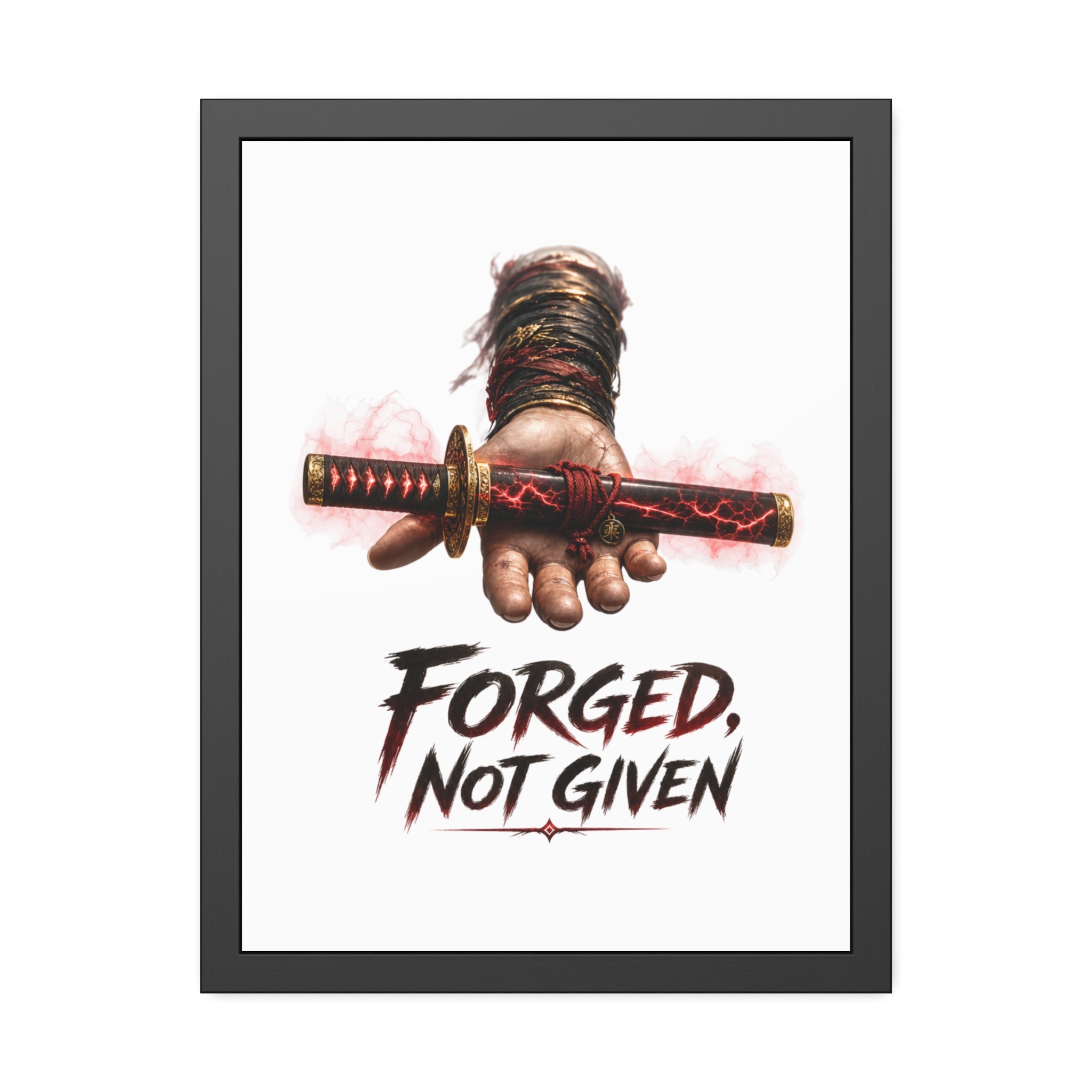 Forged, Not Given Framed Poster — Samurai Sword Motivational Wall Art