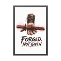 Forged, Not Given Framed Poster — Samurai Sword Motivational Wall Art