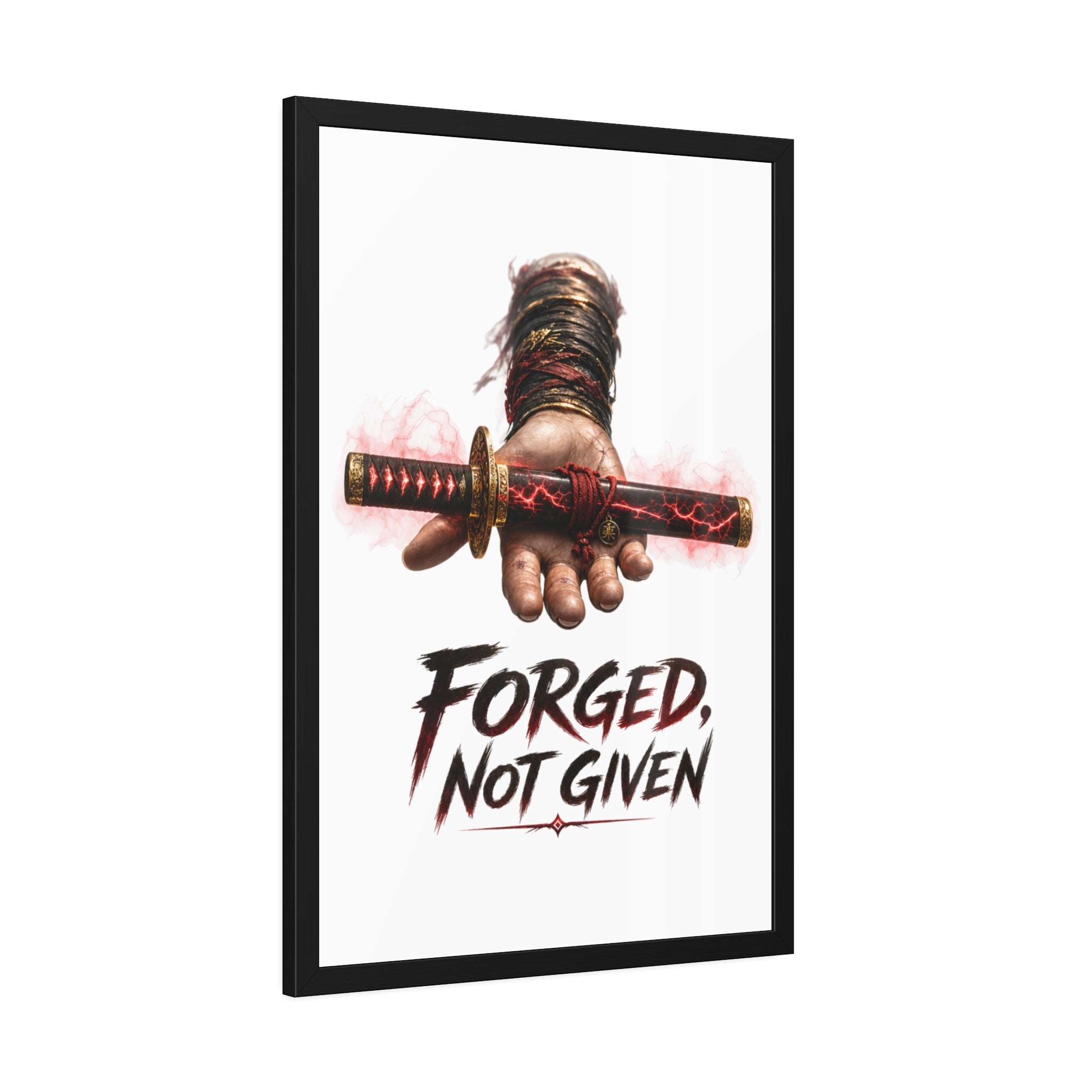 Forged, Not Given Framed Poster — Samurai Sword Motivational Wall Art