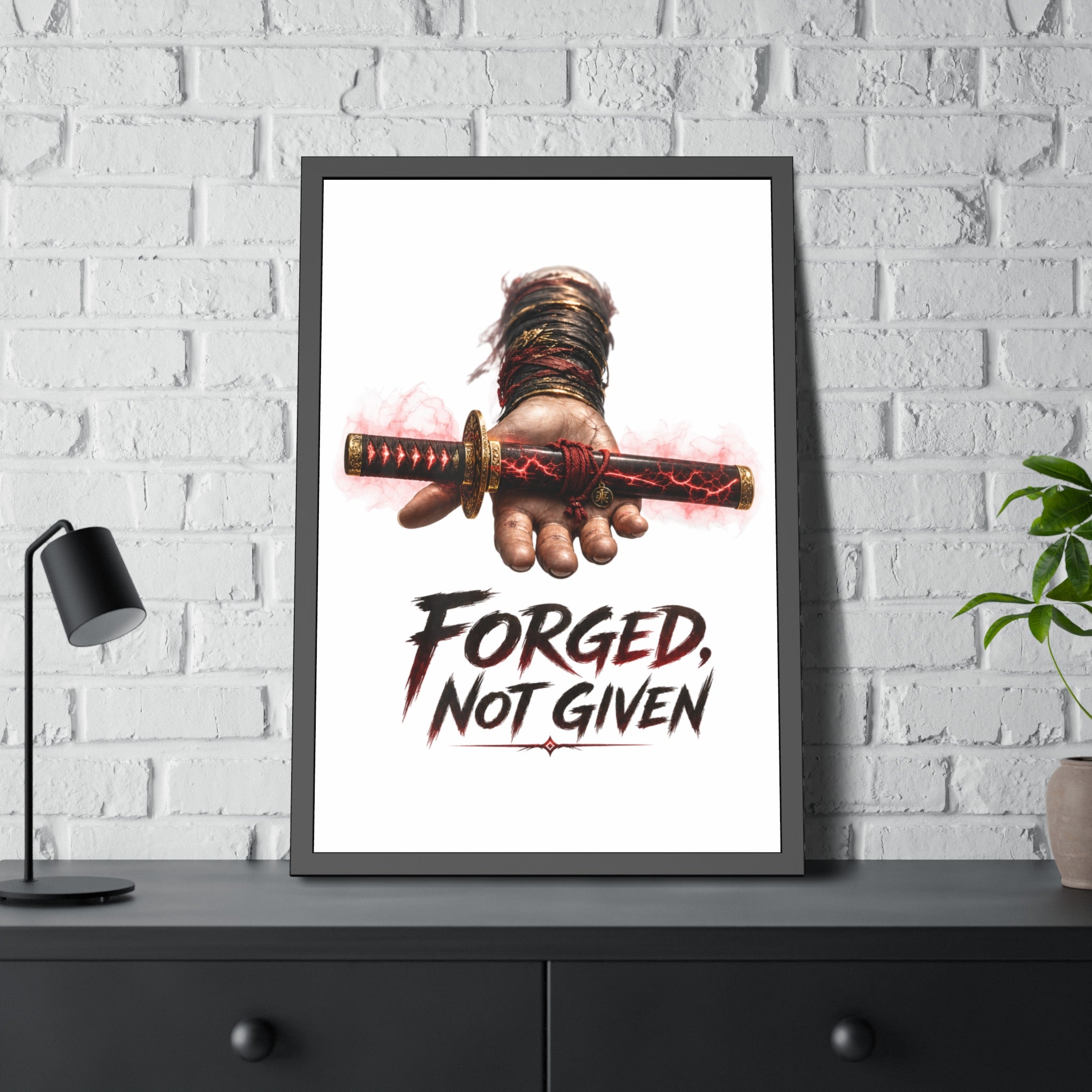 Forged, Not Given Framed Poster — Samurai Sword Motivational Wall Art