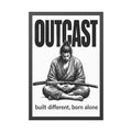 Framed Poster — OUTCAST Samurai Meditation 'built different, born alone'