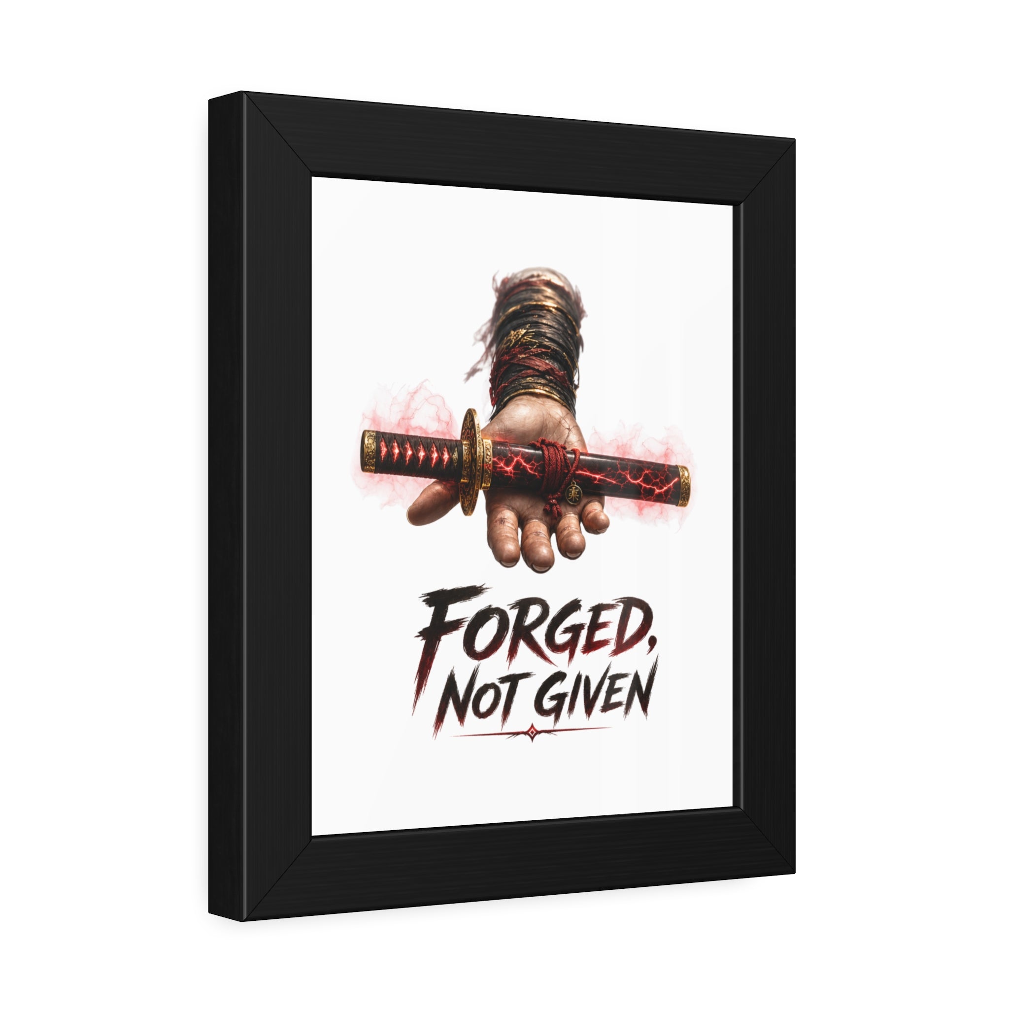 Forged, Not Given Framed Poster — Samurai Sword Motivational Wall Art