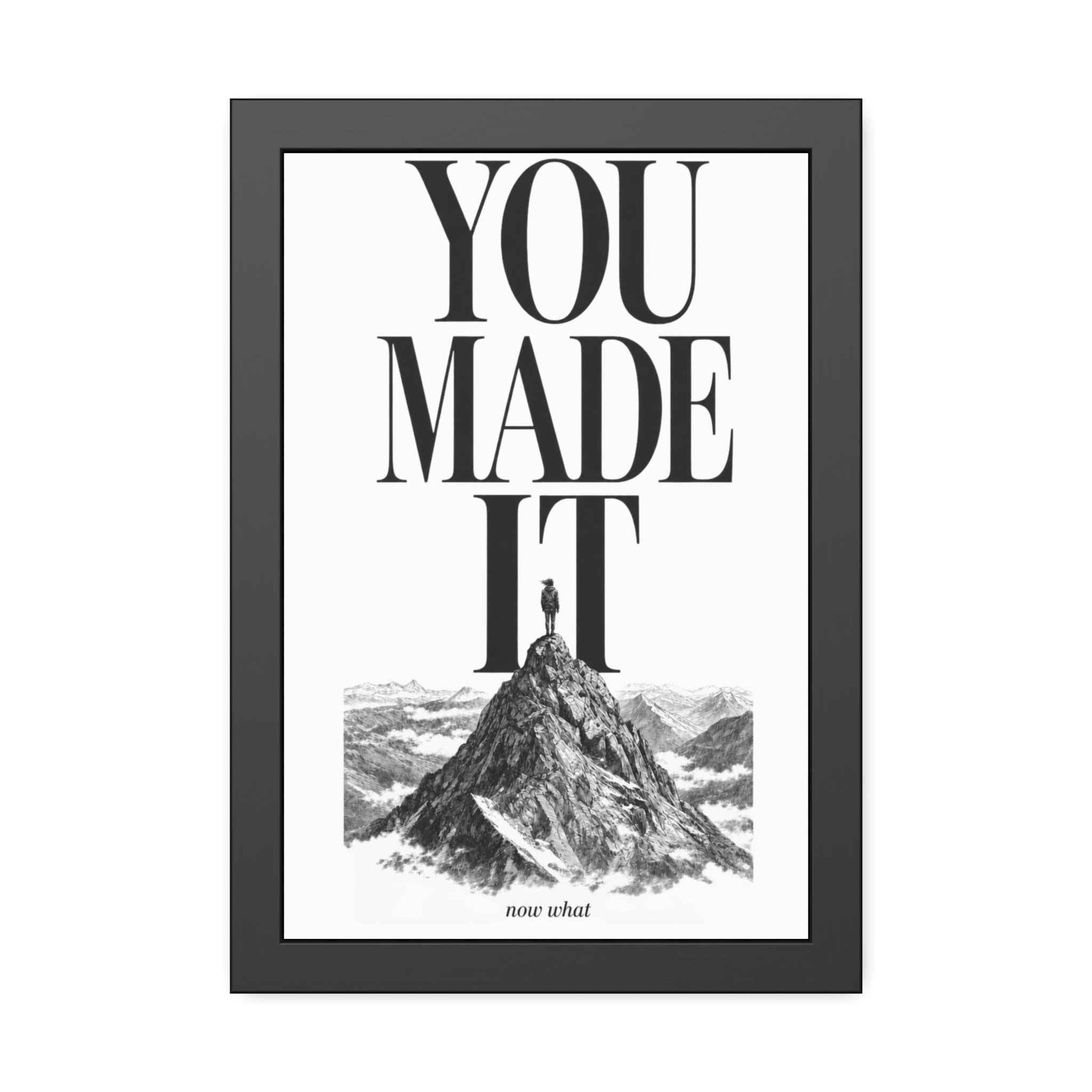 Framed Poster - "You Made It"  Mountain Print