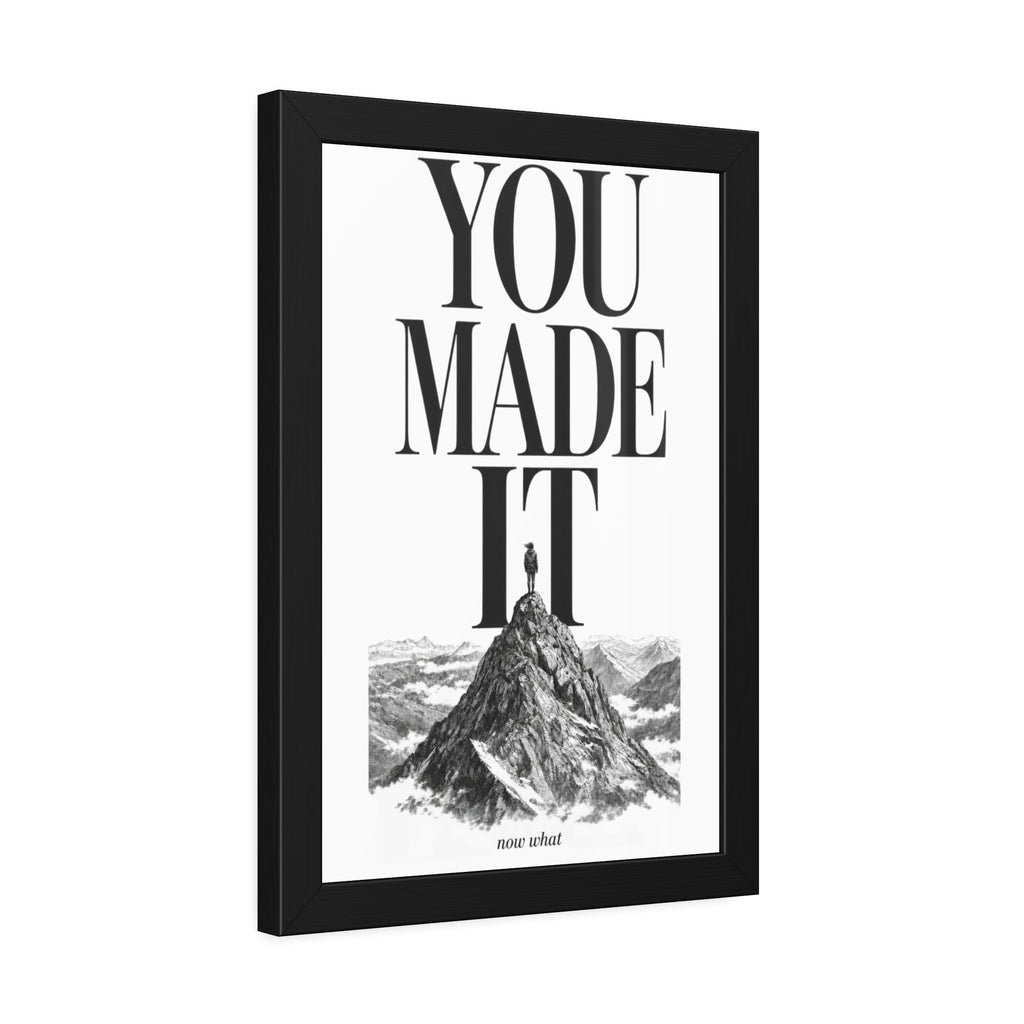 Framed Poster - "You Made It"  Mountain Print