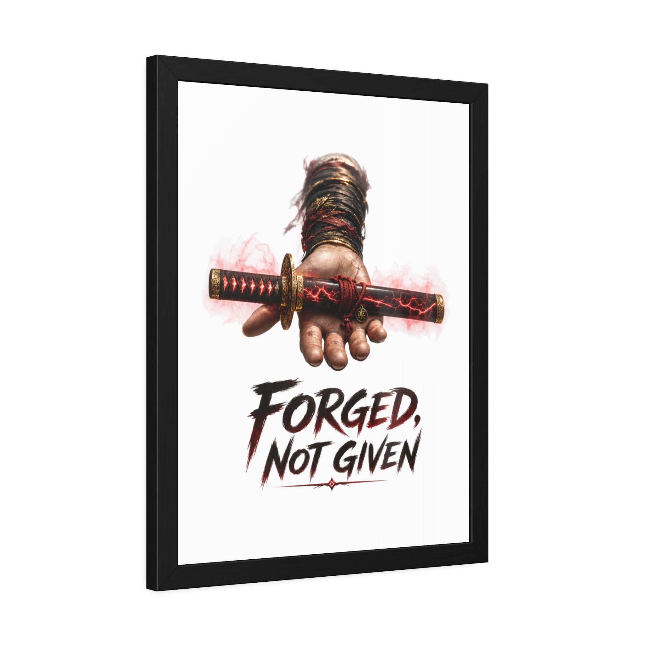 Forged, Not Given Framed Poster — Samurai Sword Motivational Wall Art
