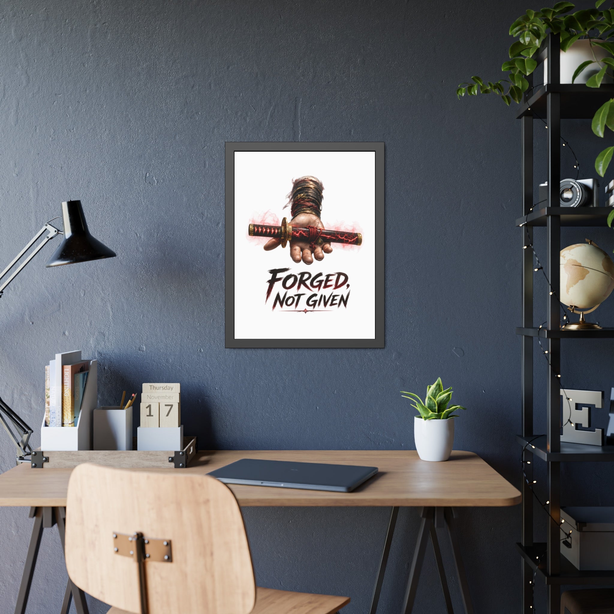 Forged, Not Given Framed Poster — Samurai Sword Motivational Wall Art