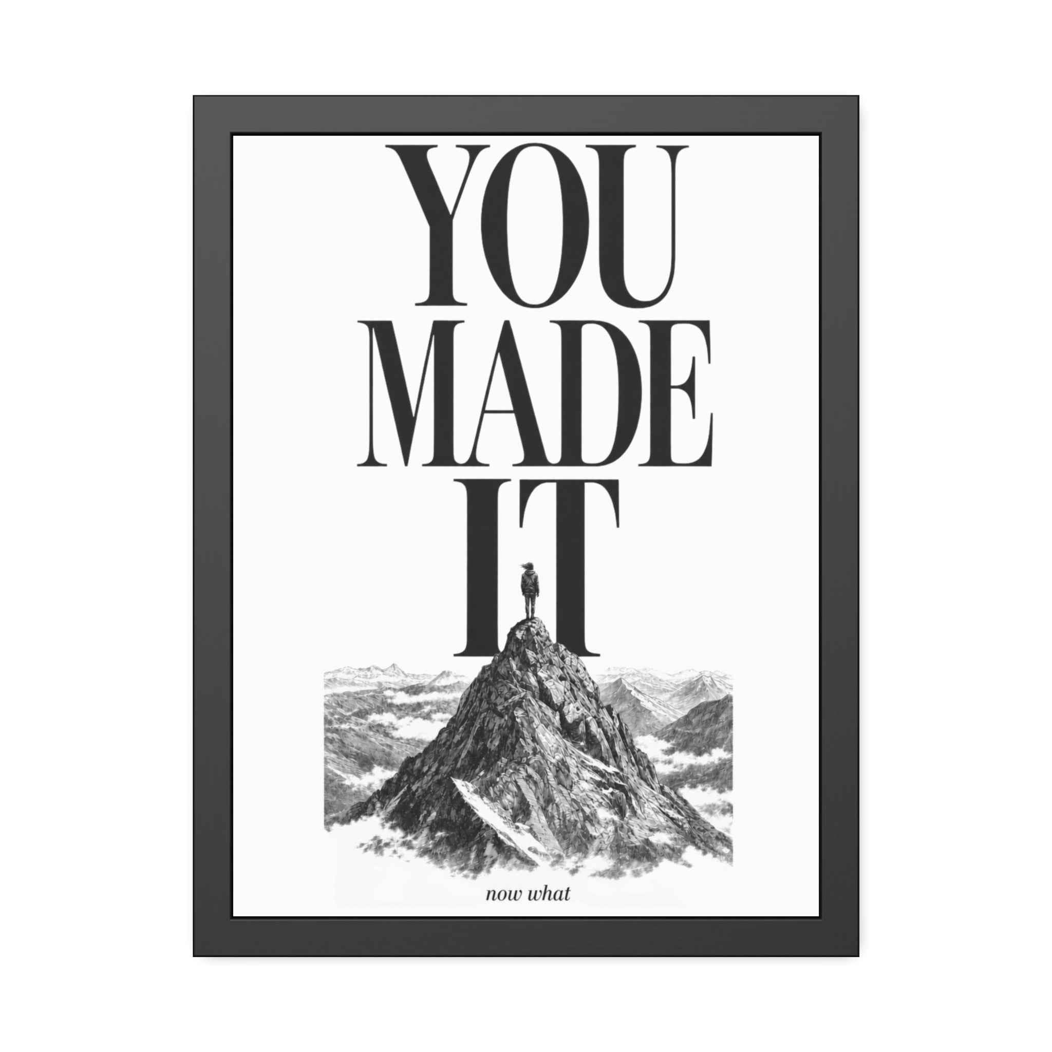 Framed Poster - "You Made It"  Mountain Print