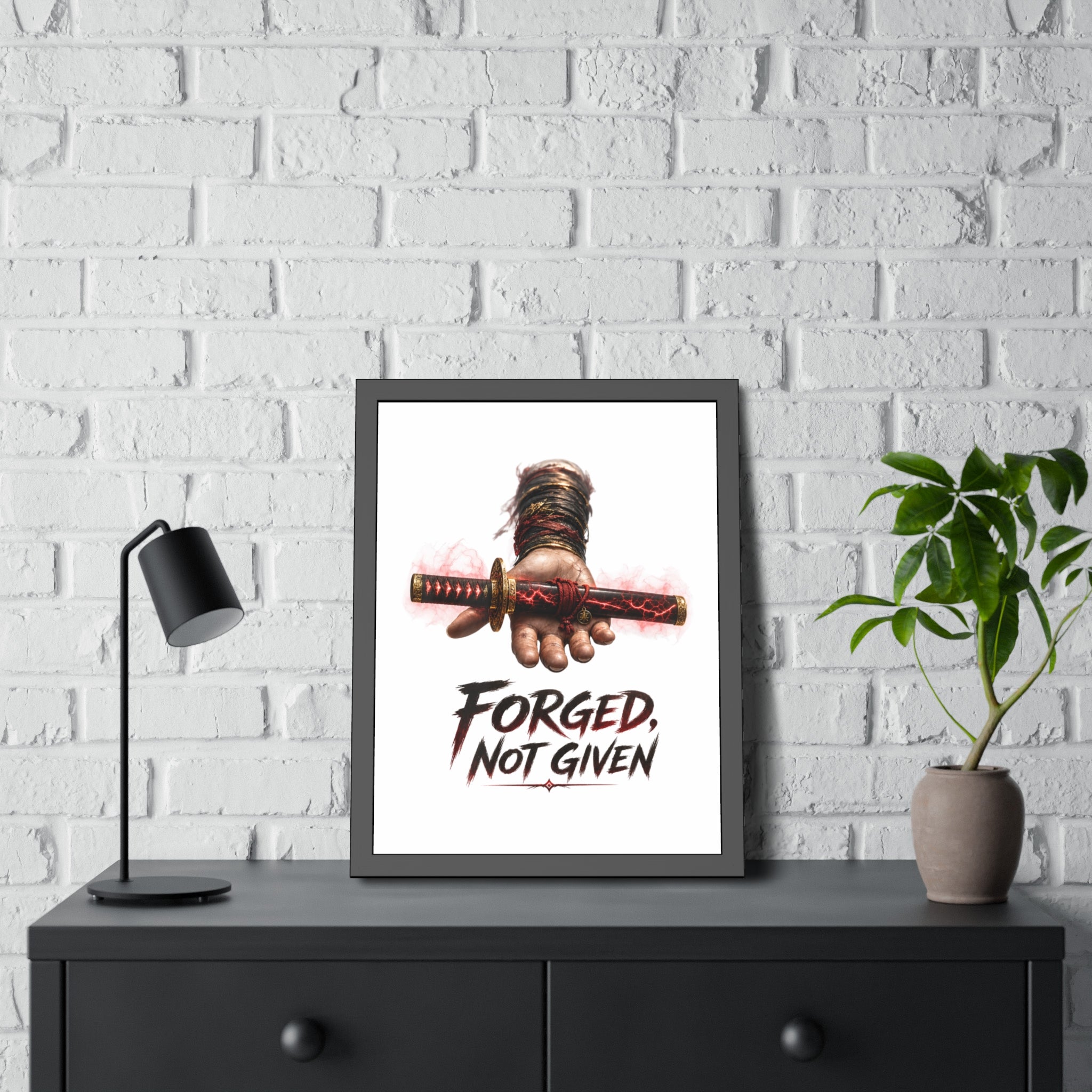 Forged, Not Given Framed Poster — Samurai Sword Motivational Wall Art