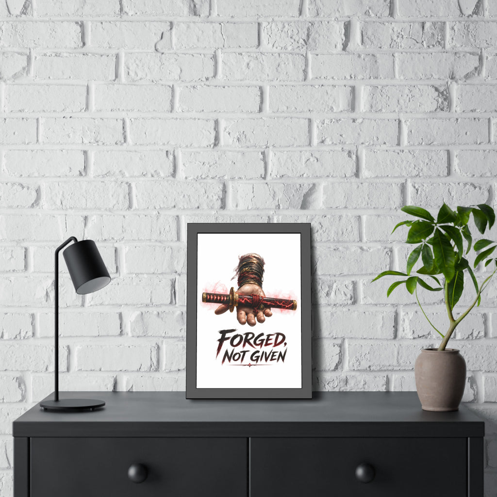 Forged, Not Given Framed Poster — Samurai Sword Motivational Wall Art