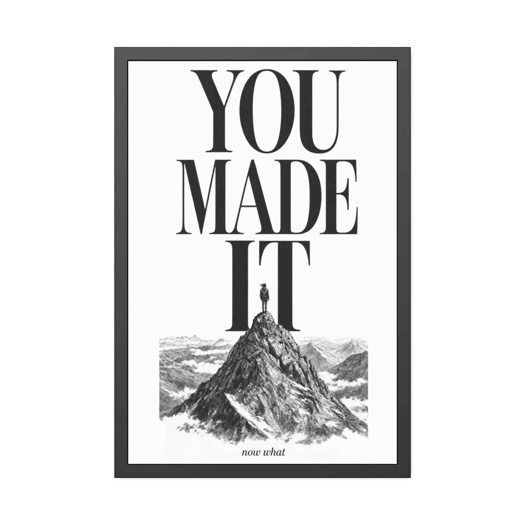 Framed Poster - "You Made It"  Mountain Print