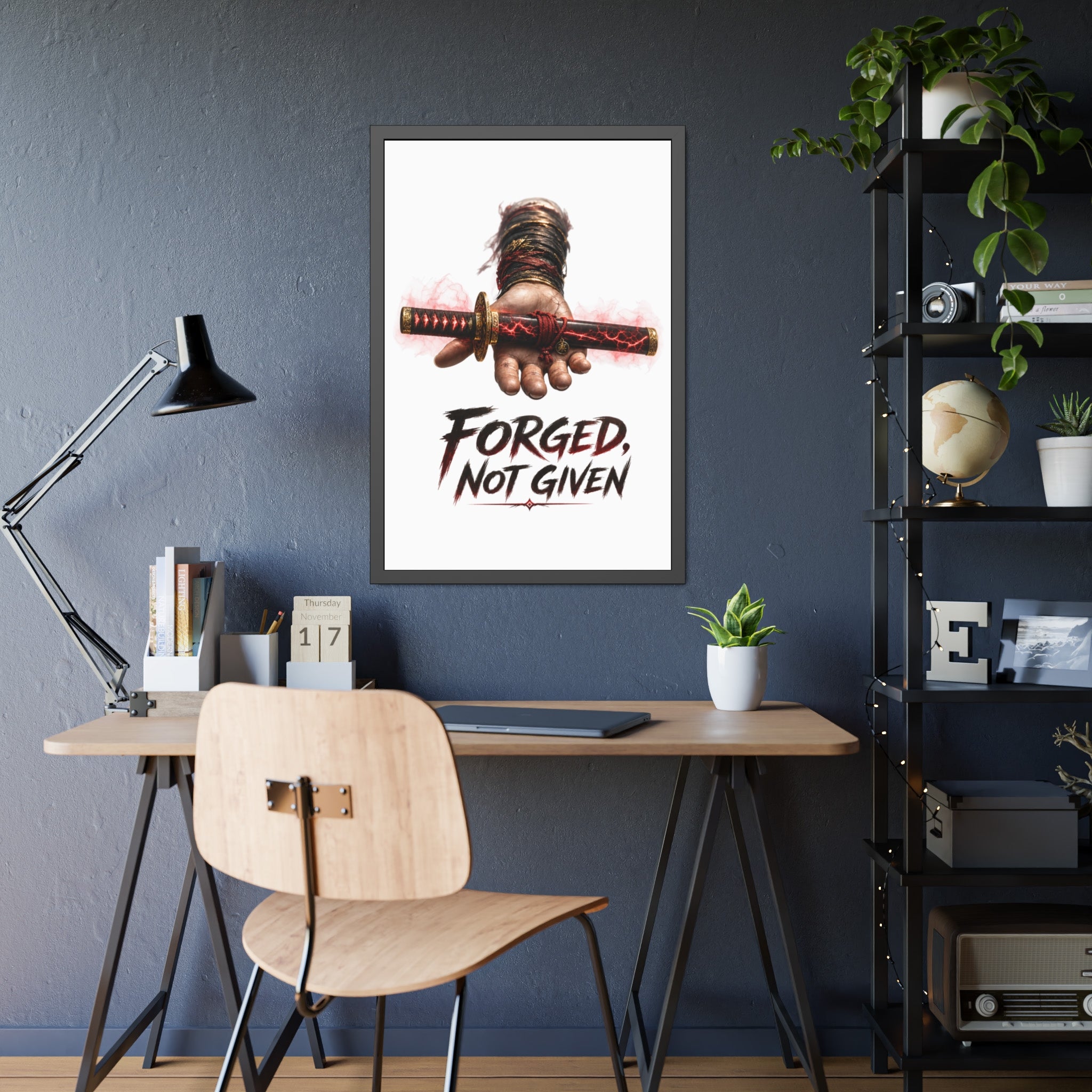Forged, Not Given Framed Poster — Samurai Sword Motivational Wall Art
