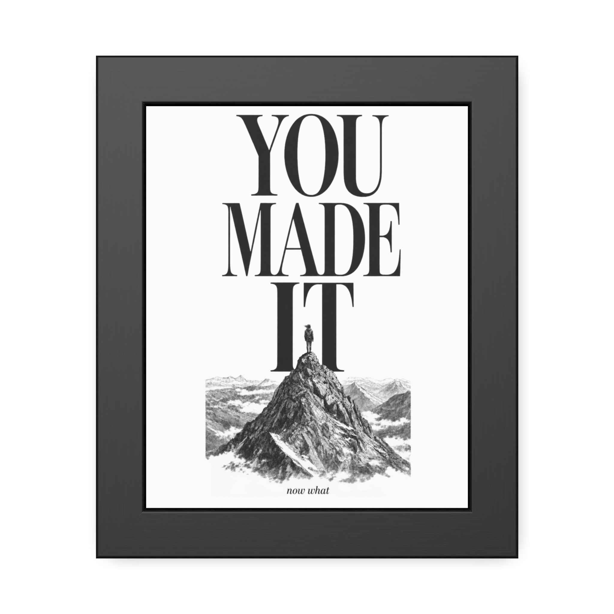 Framed Poster - "You Made It"  Mountain Print